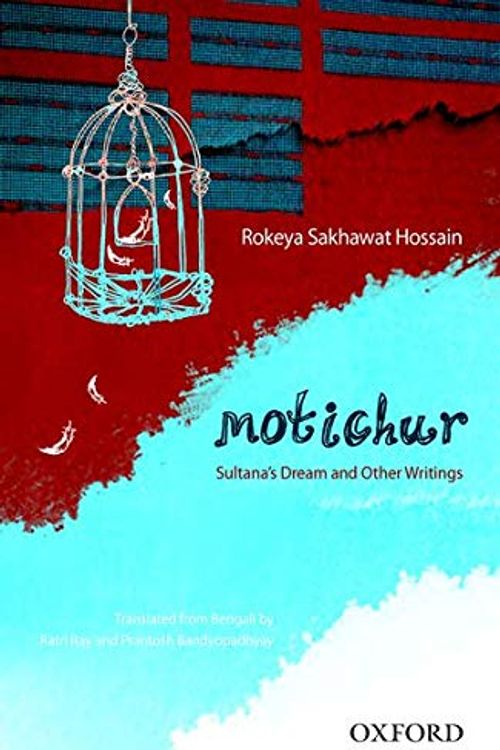 Cover Art for 9780199450374, Motichur by Rokeya Sakhawat Hossain