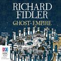 Cover Art for 9781489350923, Ghost Empire by Richard Fidler