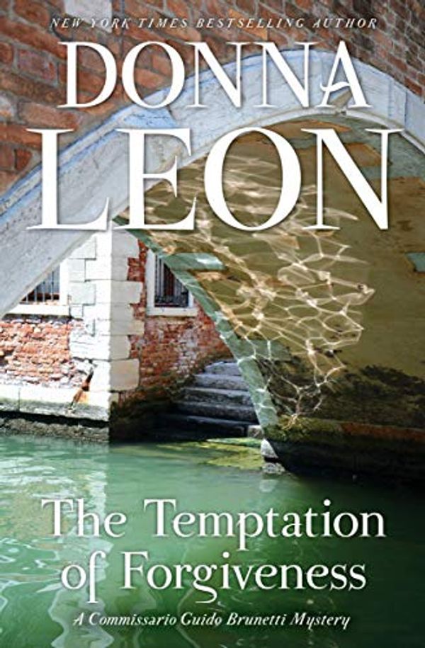 Cover Art for B074WFFPVG, The Temptation of Forgiveness: A Commissario Guido Brunetti Mystery (Commissario Brunetti Book 27) by Donna Leon