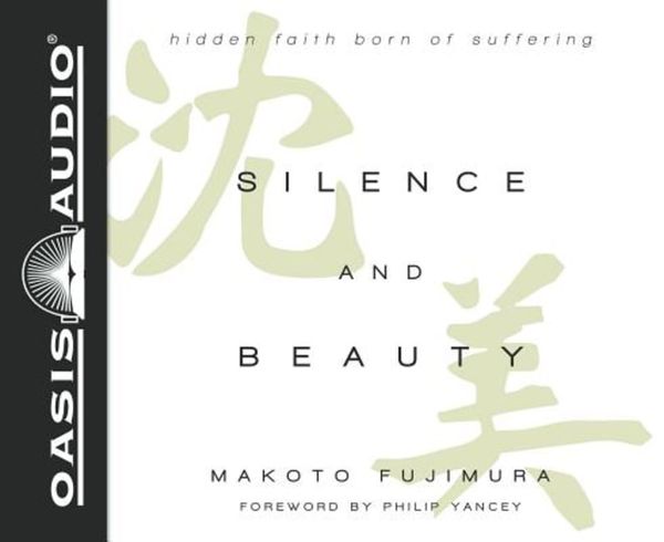 Cover Art for 9781613759219, Silence and Beauty: Hidden Faith Born of Suffering by Makoto Fujimura