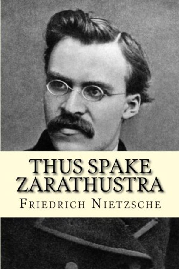 Cover Art for 9781500393618, Thus Spake Zarathustra by Friedrich Wilhelm Nietzsche