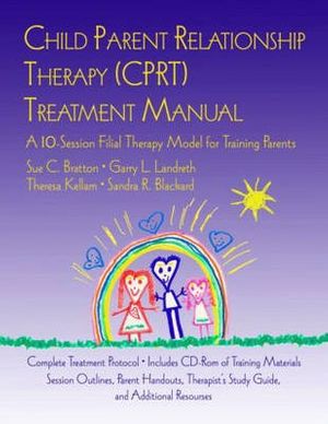 Cover Art for 9780415952125, Child Parent Relationship Therapy (CPRT) Treatment Manual by Sue C. Bratton, Garry L. Landreth