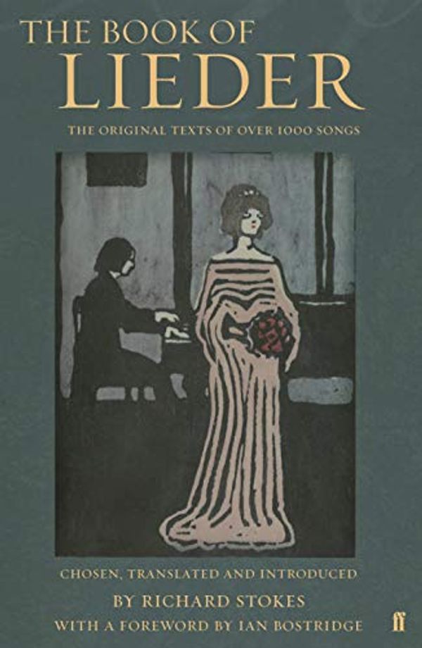 Cover Art for 8601300335421, The Book of Lieder: The Original Text of Over 1000 Songs by Bostridge, Ian, Stokes, Richard (2005) Hardcover by Bostridge CBE, Dr Ian, Richard Stokes