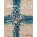 Cover Art for 0499995098527, Slow Stitch: Mindful and Contemplative Textile Art by Wellesley-Smith, Claire