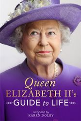 Cover Art for 9781789291766, Queen Elizabeth II's Guide to Life by Karen Dolby