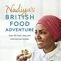 Cover Art for B06X9KJZG5, Nadiya's British Food Adventure: Beautiful British recipes with a twist. From our favourite Bake Off winner and author of Nadiya’s Family Favourites by Nadiya Hussain