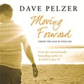 Cover Art for 9780752897332, Moving Forward: Taking The Lead In Your Life by Dave Pelzer