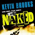 Cover Art for 9783423416931, Live Fast, Play Dirty, Get Naked by Kevin Brooks, Uwe-Michael Gutzschhahn