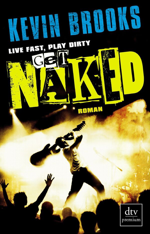 Cover Art for 9783423416931, Live Fast, Play Dirty, Get Naked by Kevin Brooks, Uwe-Michael Gutzschhahn