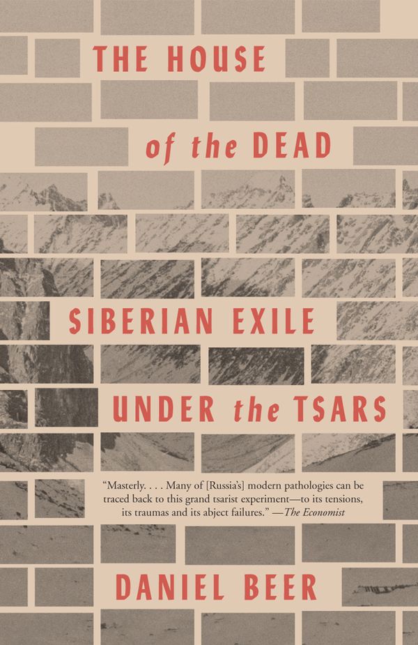 Cover Art for 9780307949264, The House of the Dead: Siberian Exile Under the Tsars by Daniel Beer