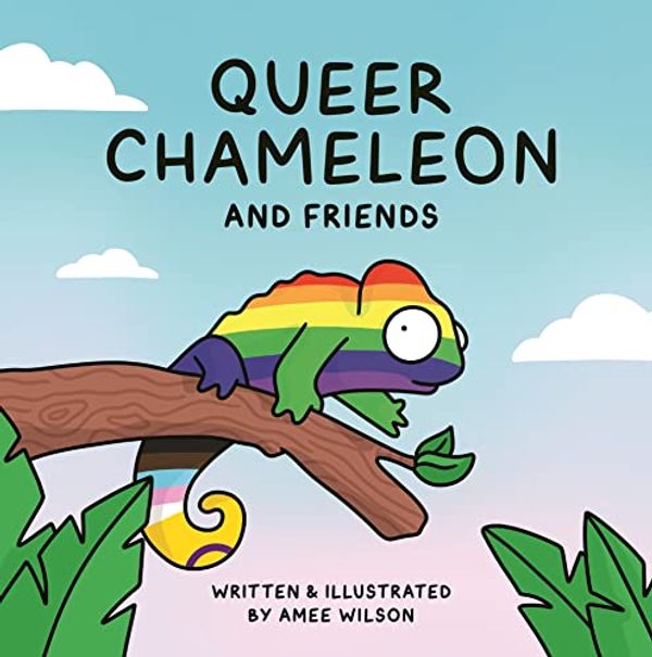 Cover Art for B0BVDJG7NX, Queer Chameleon and Friends by Amee Wilson