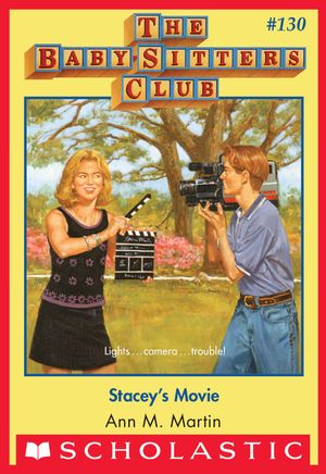 Cover Art for 9780545874823, Stacey's Movie (The Baby-Sitters Club #130) by Ann M. Martin