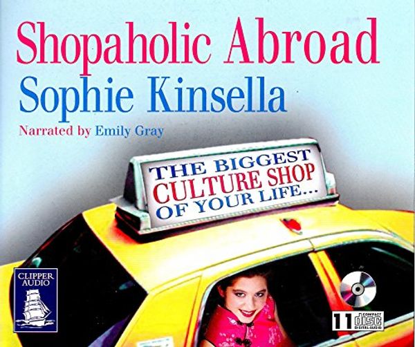 Cover Art for 9781845050313, Shopaholic Abroad (Shopaholic Abroad by sophie kinsella an unabridged performance by Emily Gray) by Sophie Kinsella