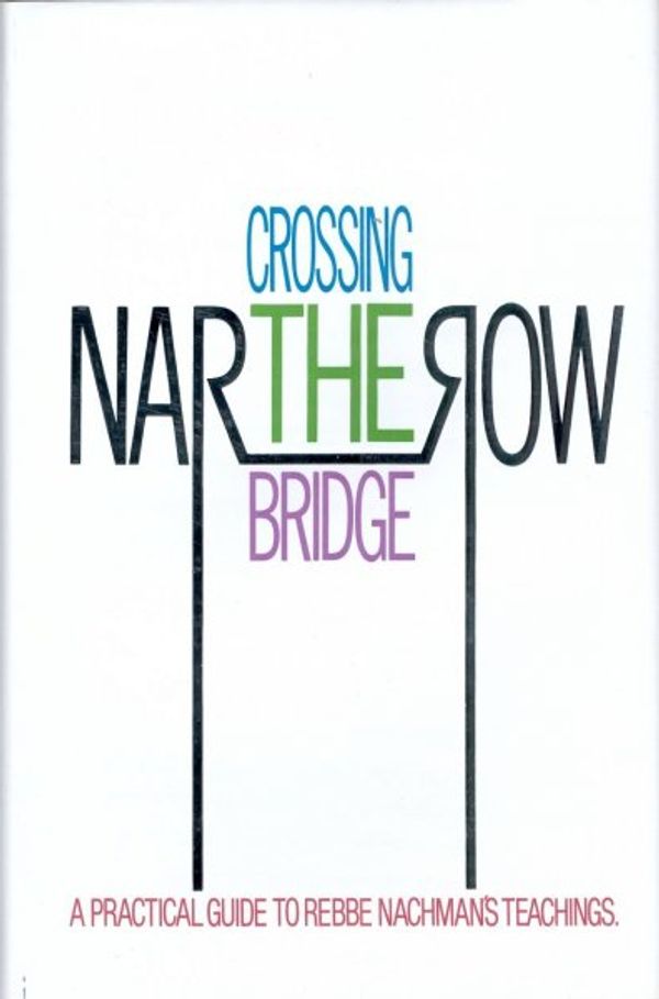 Cover Art for 9780930213404, Crossing the Narrow Bridge by Chaim Kramer, Moshe Mykoff, Rebbe Nachman of Breslov