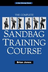Cover Art for 9780926888777, The Complete Sandbag Training Course by Brian Jones
