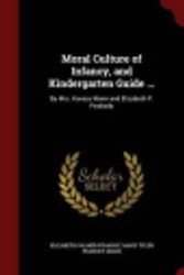 Cover Art for 9781297641268, Moral Culture of Infancy, and Kindergarten Guide ...: By Mrs. Horace Mann and Elizabeth P. Peabody by Elizabeth Palmer Peabody