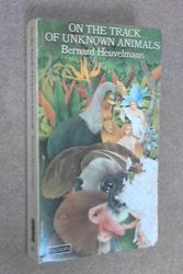 Cover Art for 9780586080092, On the Track of Unknown Animals by Bernard Heuvelmans