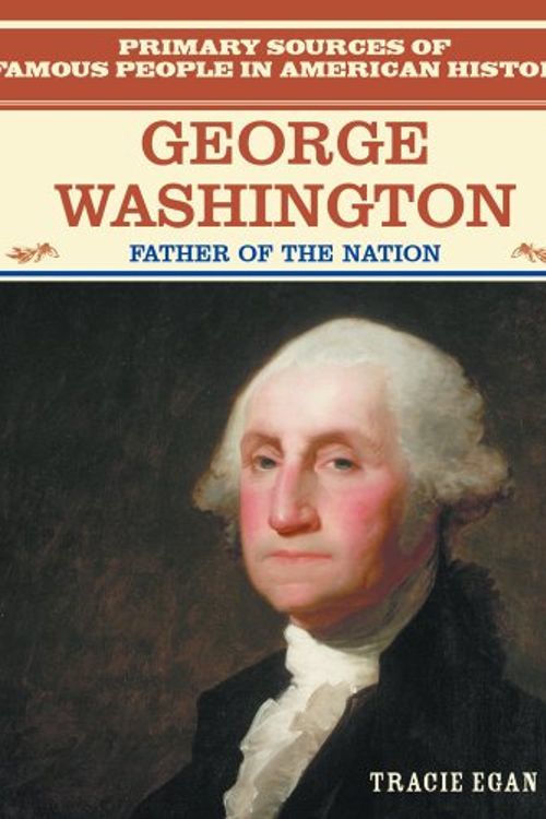 Cover Art for 9780823941117, George Washington: Father of the Nation (American Heroes) by Tracie Egan