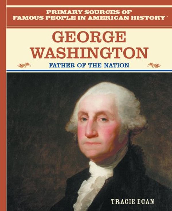 Cover Art for 9780823941117, George Washington: Father of the Nation (American Heroes) by Tracie Egan