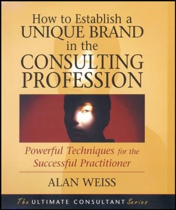 Cover Art for 9780470433942, How to Establish a Unique Brand in the Consulting Profession by Alan Weiss