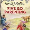 Cover Art for 9781786482297, Five Go Parenting by Bruno Vincent