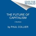Cover Art for 9780062748652, The Future of Capitalism by Paul Collier