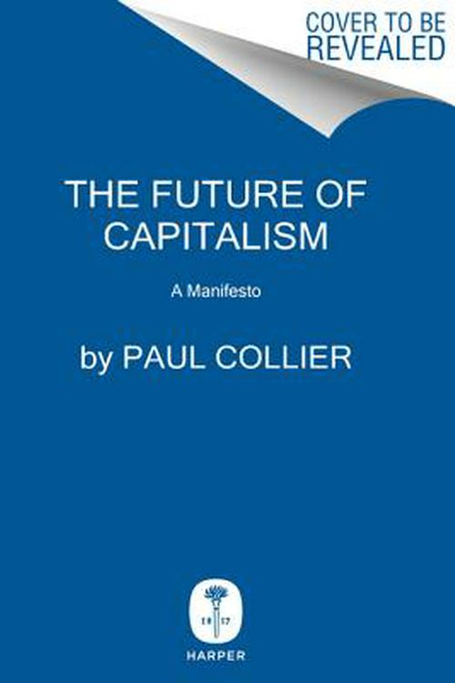 Cover Art for 9780062748652, The Future of Capitalism by Paul Collier