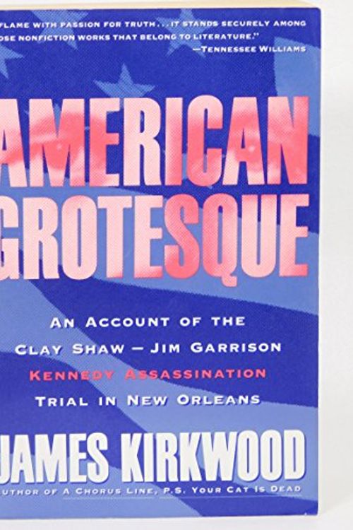 Cover Art for 9780060975234, American Grotesque: An Account of the Clay Shaw-Jim Garrison-Kennedy Assassination Trial in New Orleans by James Kirkwood