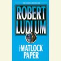 Cover Art for 9780449013182, The Matlock Paper by Robert Ludlum