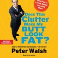 Cover Art for 9780743570404, Does This Clutter Make My Butt Look Fat? by Peter Walsh