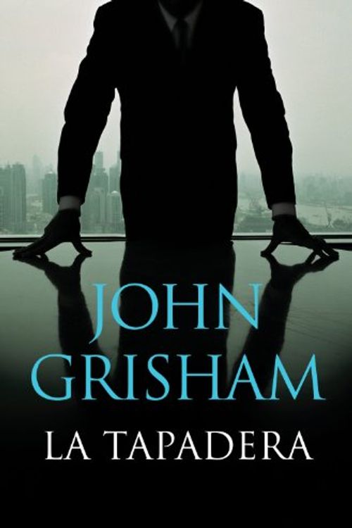 Cover Art for B00JXTEWFS, La tapadera (Spanish Edition) by John Grisham