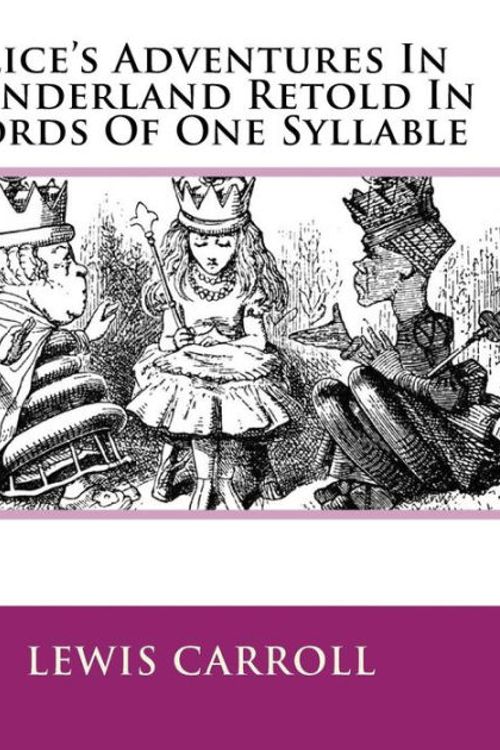 Cover Art for 9781904808442, Alice's Adventures in Wonderland, Retold in Words of One Syllable by Lewis Carroll, J. C. Gorham