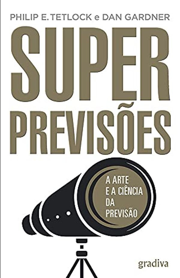Cover Art for 9789896167455, Superprevisões A arte e a ciência da previsão by Dan Gardner e Philip E. Tetlock