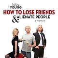Cover Art for 9780786722501, How to Lose Friends and Alienate People by Toby Young