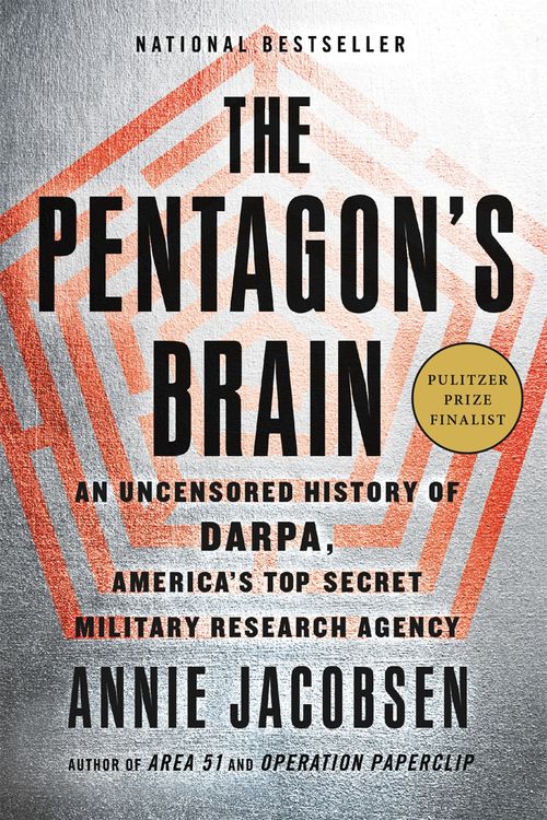 Cover Art for 9780316371667, The Pentagon's Brain: An Uncensored History of Darpa, America's Top-Secret Military Research Agency by Annie Jacobsen