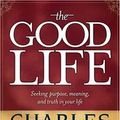 Cover Art for 9780842377492, The Good Life by Charles W. Colson, Harold Fickett