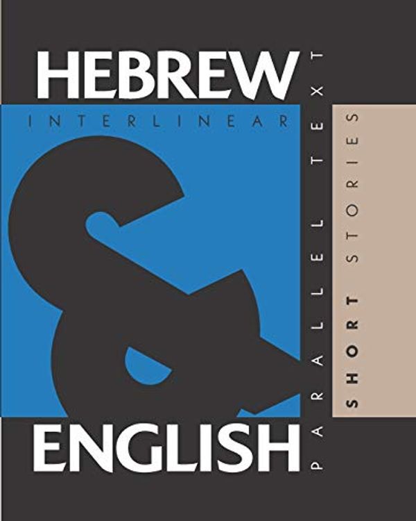 Cover Art for 9781952161001, Hebrew Short Stories: Dual Language Hebrew-English, Interlinear & Parallel Text by Aron Levin