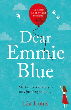 Cover Art for 9781409184218, Dear Emmie Blue: The gorgeously funny and romantic love story everyone s talking about this summer 2020! by Lia Louis