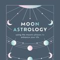 Cover Art for 9781841815329, Moon Astrology by Teresa Dellbridge