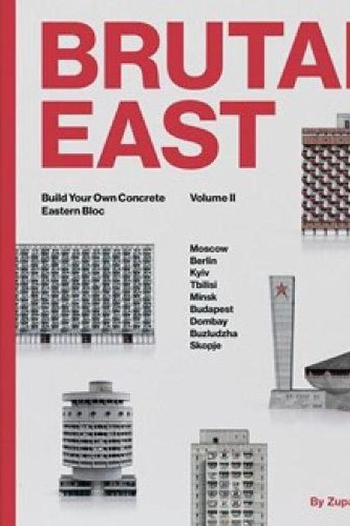 Cover Art for 9788395057496, Brutal East Vol. II: Build Your Own Concrete Eastern Bloc by Zupagrafika