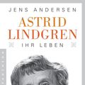 Cover Art for 9783570553527, Astrid Lindgren. Ihr Leben by Jens Andersen