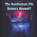 Cover Art for 9781973177579, THE RENDLESHAM FILE: Britain's Roswell ? by Mr. Andrew Pike