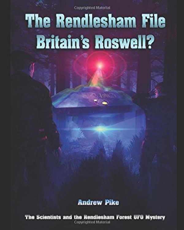 Cover Art for 9781973177579, THE RENDLESHAM FILE: Britain's Roswell ? by Mr. Andrew Pike