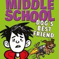 Cover Art for 9781784753894, Middle School: Dog's Best Friend by James Patterson