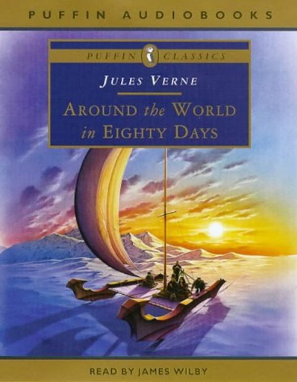 Cover Art for 9780140867343, Around the World in Eighty Days (Puffin Classics) by James Wilby, Jules Verne