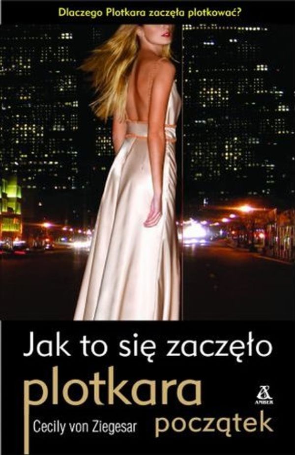 Cover Art for 9788324130115, Jak To Się Zaczęło by Cecily Von Ziegesar