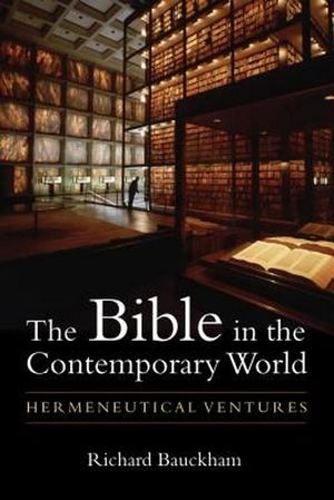 Cover Art for 9780802872234, The Bible in the Contemporary World: Hermeneutical Ventures by Richard Bauckham