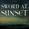 Cover Art for B019L516EI, Sword at Sunset (Rediscovered Classics) by Rosemary Sutcliff(2008-05-01) by Rosemary Sutcliff