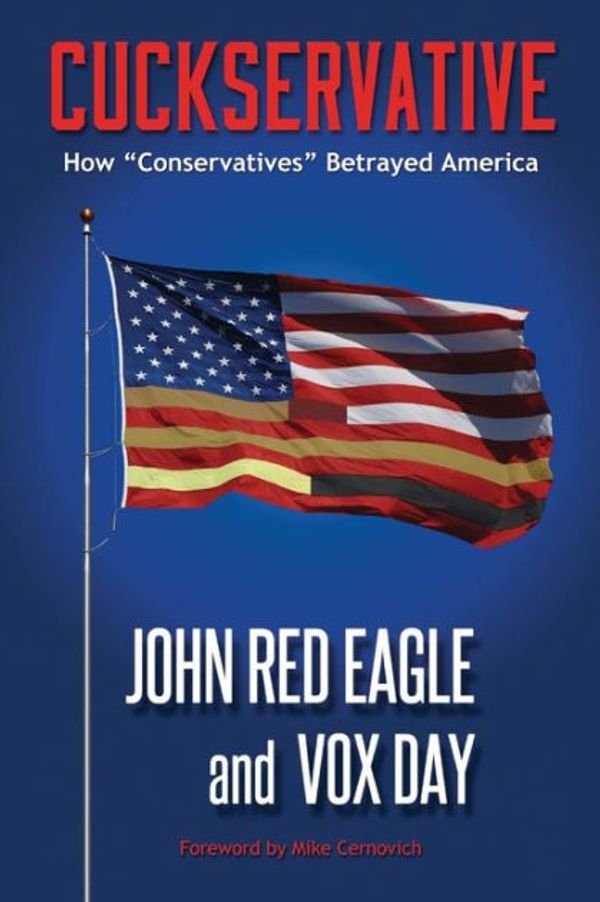 Cover Art for 9789527065723, Cuckservative: How "Conservatives" Betrayed America by Vox Day