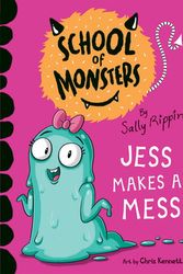Cover Art for 9781684644841, Jess Makes A Mess (School of Monsters) by Sally Rippin